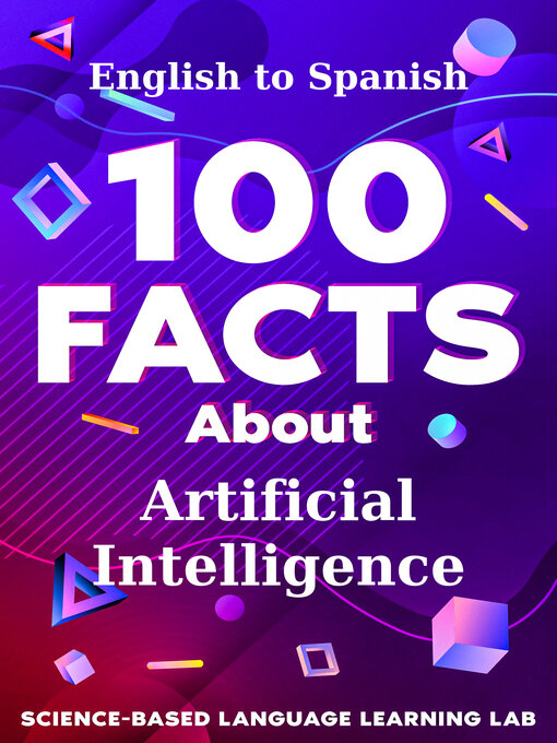 Title details for 100 Facts About Artificial Intelligence by Science-Based Language Learning Lab - Available
